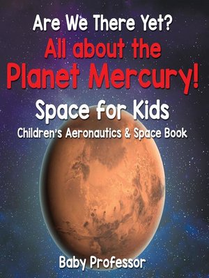 cover image of Are We There Yet? All About the Planet Mercury! Space for Kids--Children's Aeronautics & Space Book